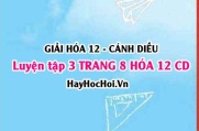 Giải luyện tập 3 trang 8 Hóa 12 Cánh Diều SGK